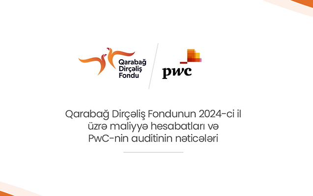 Qarabağ Dirçəliş Fondunun maliyyə hesabatları “PwC”nin auditindən uğurla keçdi